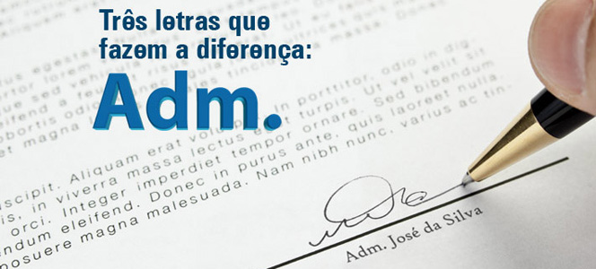 Use Adm. antes de seu nome Use Adm. antes de seu nome